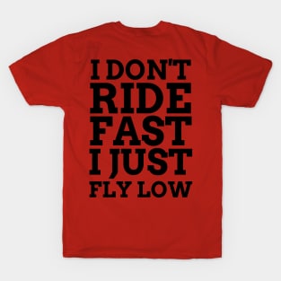 Ride Fast Fly Low T-Shirt